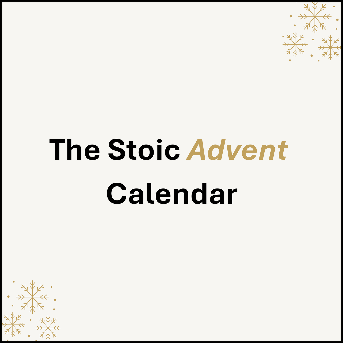 The Stoic Advent Calendar - 25 Days to Strengthen Your Mindset and Perform Under Pressure